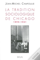 La Tradition Sociologique De Chicago (1892-1961)