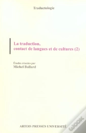 La Traduction, Contact De Langues Et De Cultures T.2