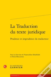La Traduction Du Texte Juridique : Prudence Et Imprudence Du Traducteur