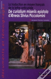 La Traduction En Moyen Français De La Lettre Anticuriale De Curialium Miseriis Epistola D'Aeneas Silvius Piccolomini
