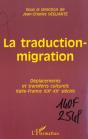 La Traduction-Migration ; Deplacements Et Transferts Culturels Italie-France Xix-Xx Siecles - Preview