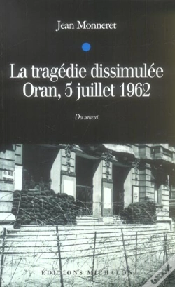 Capa do artigo La Tragedie Dissimulee ; Oran, 5 Juillet 1962