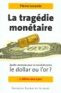 La Tragédie Monétaire : Quelle Monnaie Pour La Mondialisation, Le Dollar Ou L'Or ? (2e Édition) - Preview