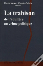 La Trahison ; De L'Adultère Au Crime Politique
