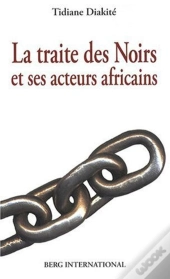 La Traite Des Noirs Et Ses Acteurs Africains