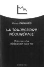 La Trajectoire Néoliberale ; Histoire D'Un Dérèglement Sans Fin - Preview