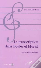 Capa do artigo La Transcription Dans Boulez Et Murail ; De L