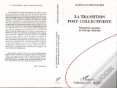 La Transition Post-Collectiviste ; Mutations Agraires En Europe Centrale
