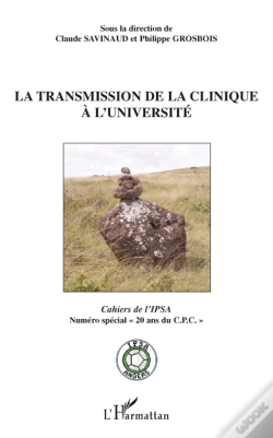 Capa do artigo La Transmission De La Clinique À L'Université ; Cahiers De L'Ipsa ; Numéro Spécial 20 Ans Du C.P.C