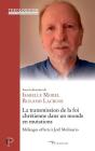 La Transmission De La Foi Chretienne Dans Un Monde En Mutations - Melanges Offert A Joel Molinario - Preview