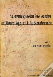 La Transmission Des Savoirs Au Moyen Age Et A La Renaissance T.2 ; Au Xvi Siecle