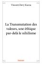 La Transmutation Des Valeurs, Une Ethique Par-Dela Le Nihilisme - Preview