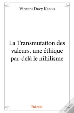 Capa do artigo La Transmutation Des Valeurs, Une Ethique Par-Dela Le Nihilisme