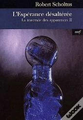 La Traversee Des Apparences T.2 ; L'Esperance Desalteree