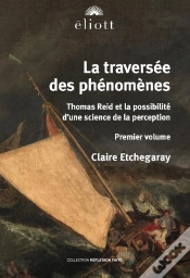 Capa do artigo La Traversée Des Phénomènes Tome 1 : Thomas Reid Et La Science De La Perception