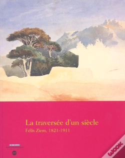 Capa do artigo La Traversée D'Un Siecle ; Félix Ziem, 1821-1911