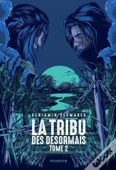 La Tribu Des Désormais Tome 2