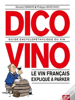 Capa do artigo La Trilogie Bordelaise Tome 2 : Dico Vino ; Guide Encyclopéthylique Du Vin ; Le Vin Français Expliqué À Parker
