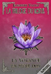 La Trilogie Du Lotus T.2 ; La Voyance Un Super Don