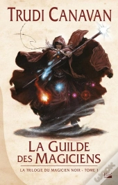 La Trilogie Du Magicien Noir T.1 La Guilde Des Magiciens