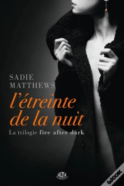 Capa do artigo La Trilogie Fire After Dark T.1 ; L'Étreinte De La Nuit