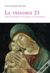 La Trisomie 21 : Perspective Historique Sur Son Diagnostic Et Sa Compréhension