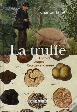 Capa do artigo La Truffe ; Histoire, Usages, Recettes Anciennes