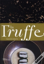 La Truffe. Passion Brute