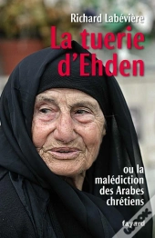 La Tuerie D'Ehden : Ou La Malédiction De Arabes Chrétiens
