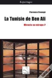 La Tunisie De Ben Ali ; Miracle Ou Mirage ?