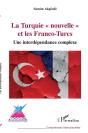 La Turquie "Nouvelle" Et Les Franco-Turcs ; Une Interdépendance Complexe - Preview