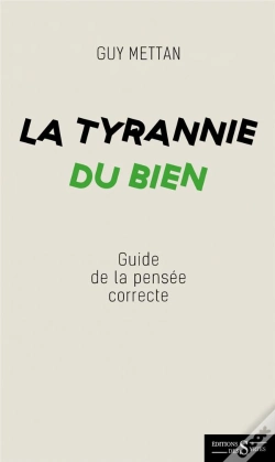 Capa do artigo La Tyrannie Du Bien - Guide De La Pensee Correcte
