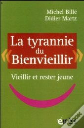 La Tyrannie Du Bienvieillir