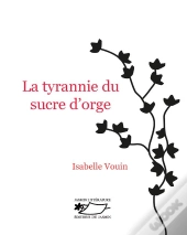 La Tyrannie Du Sucre D'Orge