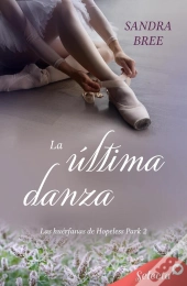 La Última Danza (Las Huérfanas De Hopeless Park 2)