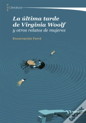 Capa do artigo La Ultima Tarde De Virginia Woolf Y Otros Relatos De Mujeres