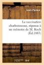 La Vaccination Charbonneuse, Reponse A Un Memoire De M. Koch - Preview