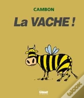 La Vache ! : La Vache !