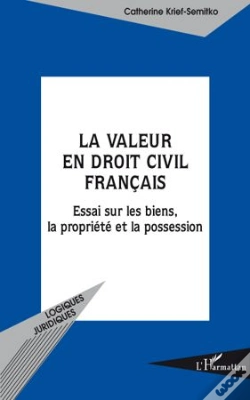 Capa do artigo La Valeur En Droit Civil Français ; Essai Sur Les Biens, La Propriété Et La Possession