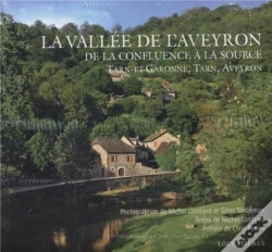 Capa do artigo La Vallée De L'Aveyron : De La Confluence À La Source ; Tarn-Et-Garonne, Tarn, Aveyron