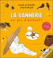 La Vannerie, Un Jeu D'Enfant ! Plus De 60 Modeles A Realiser Soi-Meme
