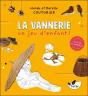 La Vannerie, Un Jeu D'Enfant ! Plus De 60 Modeles A Realiser Soi-Meme - Preview