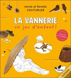 Capa do artigo La Vannerie, Un Jeu D'Enfant ! Plus De 60 Modeles A Realiser Soi-Meme