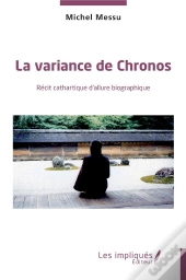 La Variance De Chronos - Recit Cathartique D'Allure Biographique