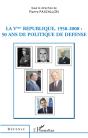 La Ve République, 1958-2008 ; 50 Ans De Politique De Défense - Preview
