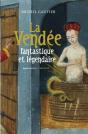 La Vendee Fantastique Et Legendaire - Preview