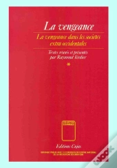 La Vengeance T.1 ; Vengeance Et Pouvoir Dans Quelques Sociétés Extra-Occidentales