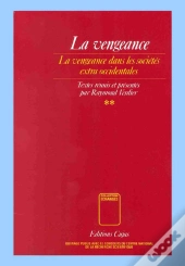 La Vengeance T.2 ; La Vengeance Dans Les Sociétés Extra-Occidentales
