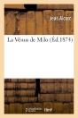 La Venus De Milo : Recherches Sur L'Histoire De La Decouverte, D'Apres Des Documents Inedits - Preview