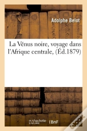Capa do artigo La Venus Noire Voyage Dans Afrique Edition 1879